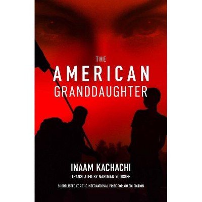 The American Granddaughter - by  Inaam Kachachi (Paperback)