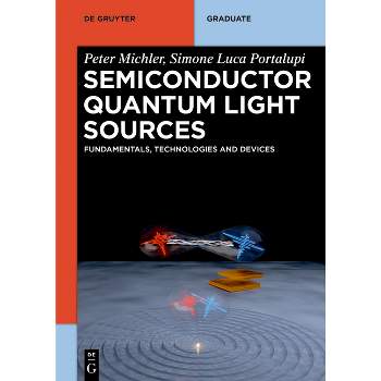Semiconductor Quantum Light Sources - (De Gruyter Textbook) by  Peter Michler & Simone Luca Portalupi (Paperback)