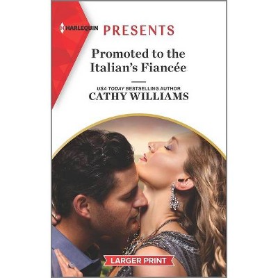 Promoted to the Italian's Fiancée - (Secrets of the Stowe Family) Large Print by  Cathy Williams (Paperback)