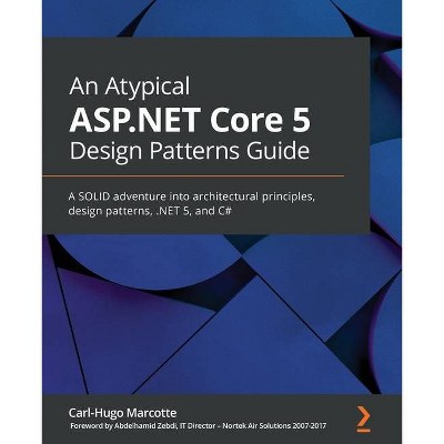 An Atypical ASP.NET Core 5 Design Patterns Guide - by  Carl-Hugo Marcotte (Paperback)