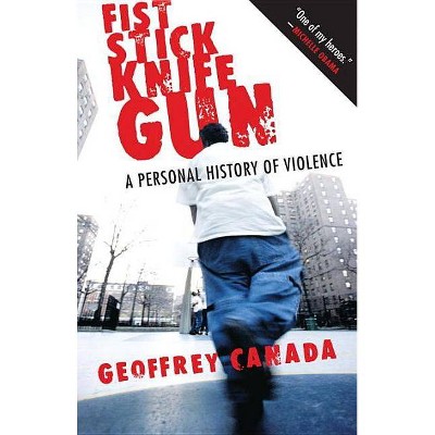 Fist Stick Knife Gun - by  Geoffrey Canada (Paperback)