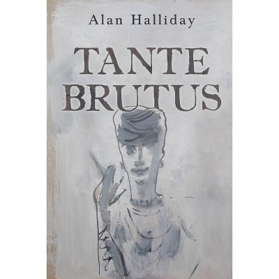 Tante Brutus - by  Alan Halliday (Paperback)