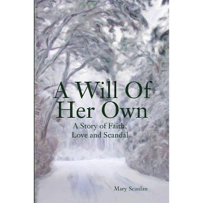 A Will of Her Own - by  Mary Scanlan (Paperback)