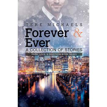 Forever & Ever - (Faith, Love & Devotion) by  Tere Michaels (Paperback)