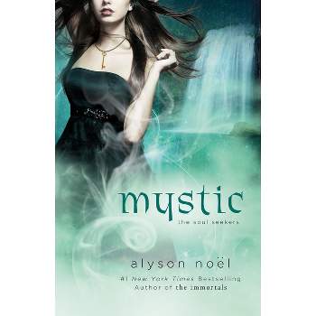 Mystic - (Soul Seekers) by  Alyson Noël (Paperback)