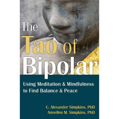  The Tao of Bipolar - by  C Alexander Simpkins & Annellen M Simpkins (Paperback) 