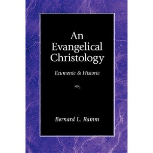 An Evangelical Christology - by  Bernard L Ramm (Paperback) - 1 of 1