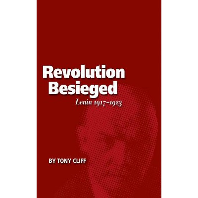 Revolution Besieged, Volume 3 - by  Tony Cliff (Paperback)