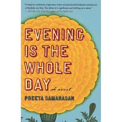 Evening Is the Whole Day - by  Preeta Samarasan (Paperback)