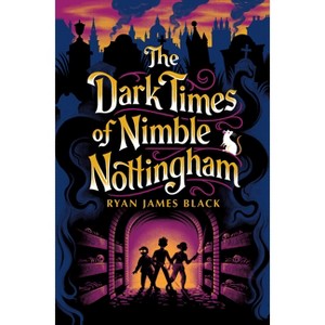 The Dark Times of Nimble Nottingham - by Ryan James Black - 1 of 1