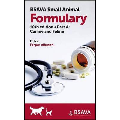 BSAVA Small Animal Formulary, Part a - (BSAVA British Small Animal Veterinary Association) 10th Edition by  Fergus Allerton (Paperback)