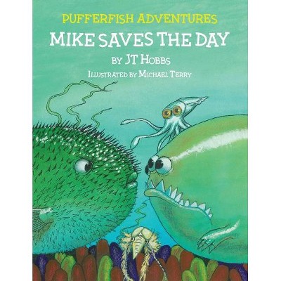 Mike Saves the Day - by  Jt Hobbs (Paperback)