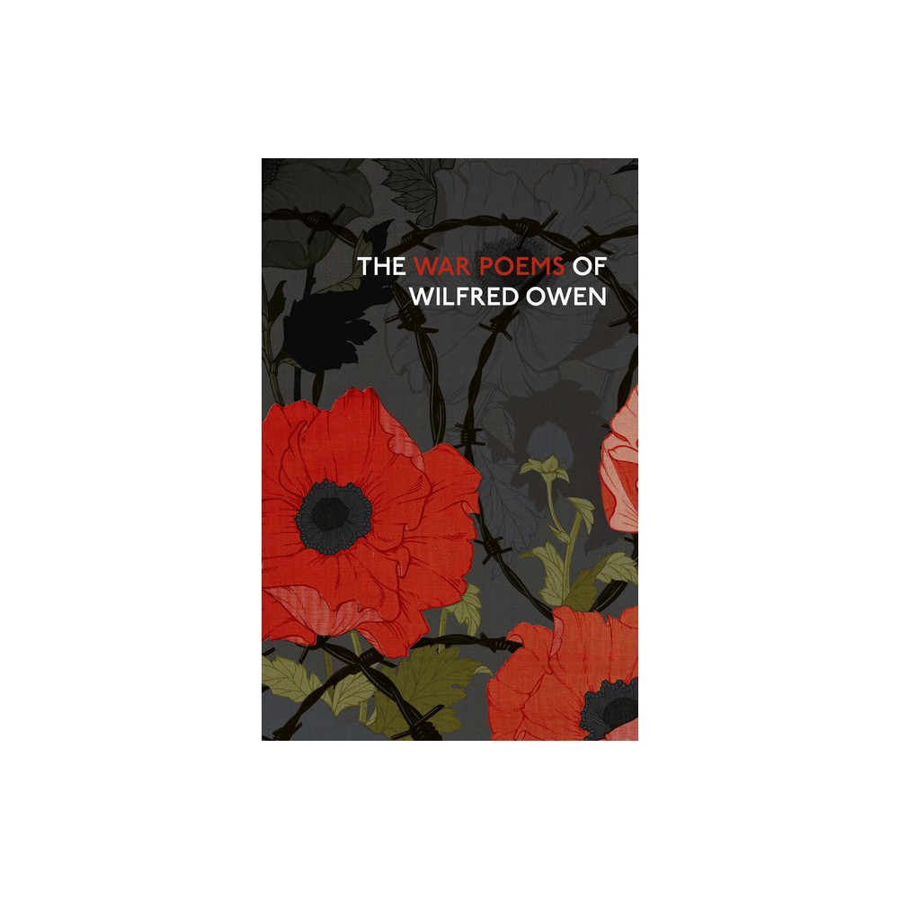 The War Poems of Wilfred Owen - (Hardcover)