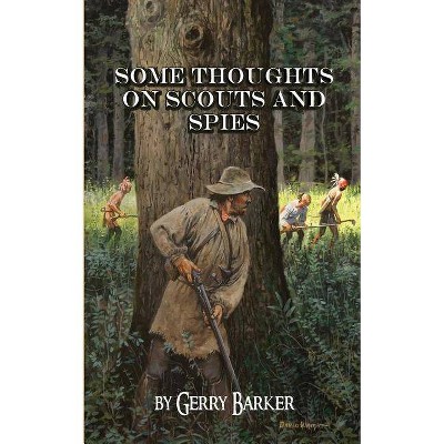 Some Thoughts on Scouts and Spies - by  Gerry Barker (Paperback)