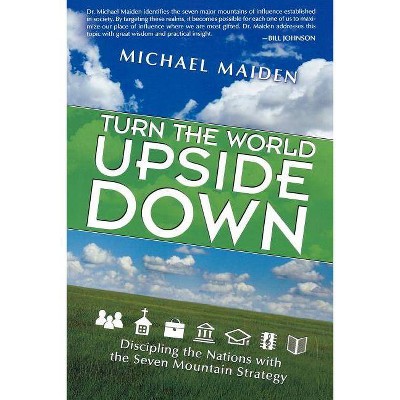 Turn the World Upside Down - by  Michael Maiden (Paperback)