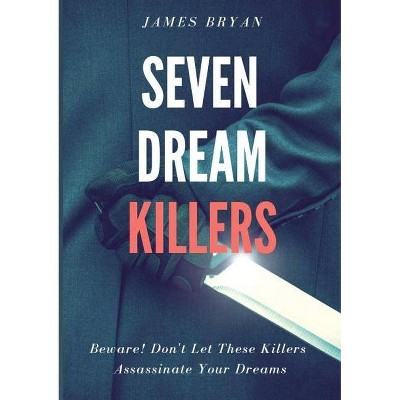 Seven Dream Killers - by  James Bryan (Paperback)