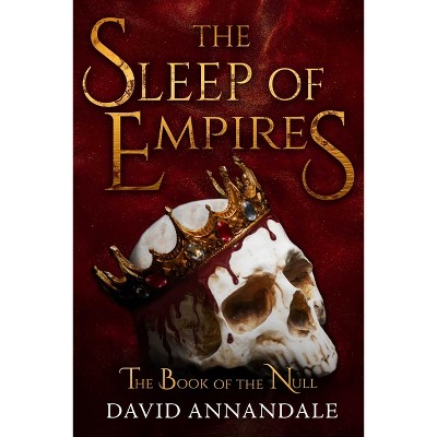The Sleep of Empires - by  David Annandale (Paperback)