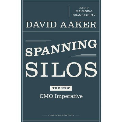 Spanning Silos - by  David A Aaker (Hardcover)