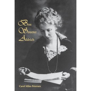 Bess Streeter Aldrich - by  Carol Miles Petersen (Hardcover) - 1 of 1