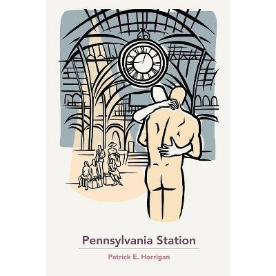 Pennsylvania Station - by  Patrick Horrigan (Paperback)