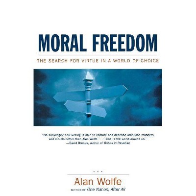 Moral Freedom - by  Alan Wolfe (Paperback)