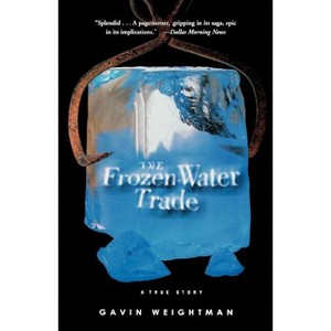 The Frozen Water Trade - by  Gavin Weightman (Paperback) - 1 of 1