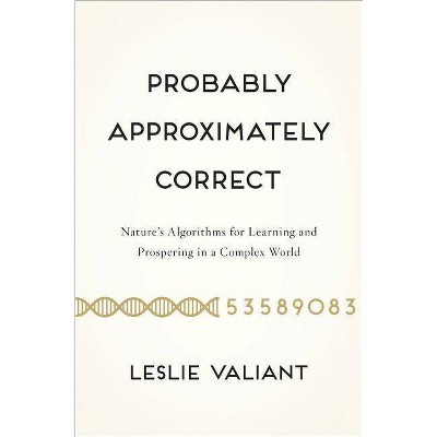 Probably Approximately Correct - by  Leslie Valiant (Paperback)