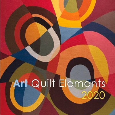 Art Quilt Elements 2020 - by  Wayne Art Center (Paperback)