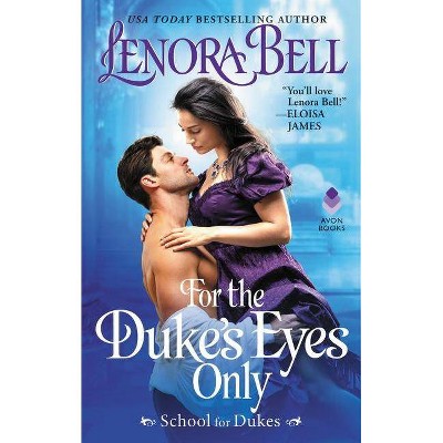 For the Duke's Eyes Only -  (School for Dukes) by Lenora Bell (Paperback)