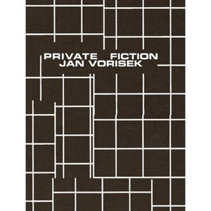 Jan Vorisek: Private Fictions - by  Alison Coplan & Jan Vorisek (Hardcover) - 1 of 1