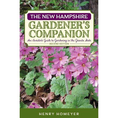  The New Hampshire Gardener's Companion - (Gardening) 2nd Edition by  Henry Homeyer (Paperback) 