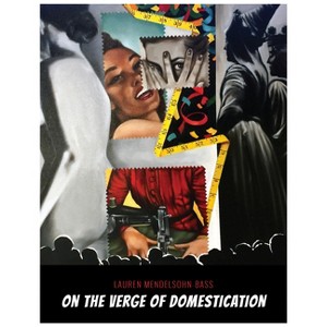 On the Verge of Domestication - by  Lauren Mendelsohn-Bass (Hardcover) - 1 of 1