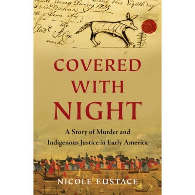 Covered with Night - by  Nicole Eustace (Hardcover)