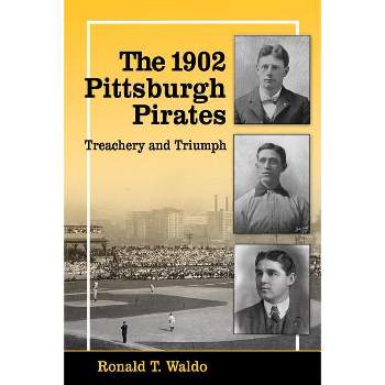 The 1902 Pittsburgh Pirates - by  Ronald T Waldo (Paperback)