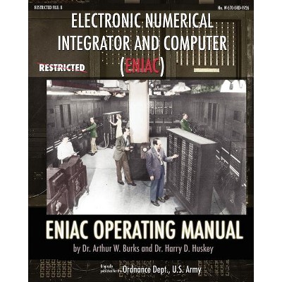 Electronic Numerical Integrator and Computer (ENIAC) ENIAC Operating Manual - by  Arthur W Burks & Harry D Huskey (Paperback)