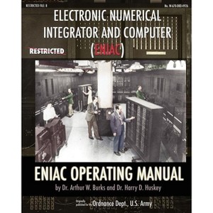 Electronic Numerical Integrator and Computer (ENIAC) ENIAC Operating Manual - by  Arthur W Burks & Harry D Huskey (Paperback) - 1 of 1