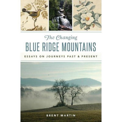 The Changing Blue Ridge Mountains - by  Brent Martin (Paperback)