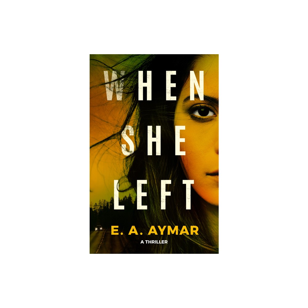 When She Left - by E a Aymar (Paperback)