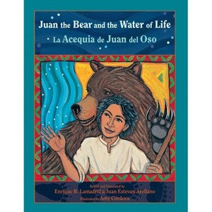 Juan the Bear and the Water of Life - (Pasó Por Aquí the Nuevomexicano Literary Heritage) by  Enrique R Lamadrid & Arellano Juan (Paperback) - 1 of 1