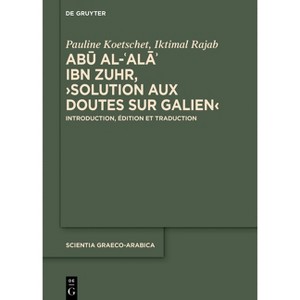Abū Al-ʿalāʾ Ibn Zuhr, >Solution Aux Doutes Sur Galien - (Scientia Graeco-Arabica) by  Pauline Koetschet & Iktimal Rajab - 1 of 1