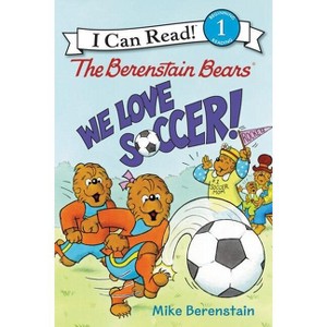 The Berenstain Bears: We Love Soccer! - (I Can Read Level 1) by  Mike Berenstain (Hardcover) - 1 of 1