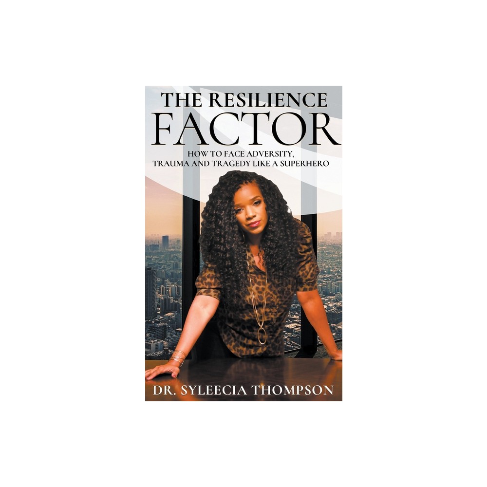 The Resilience Factor - by Syleecia Thompson (Paperback)