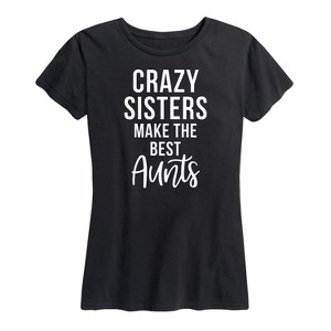 Women's - Instant Message - Crazy Sisters Make The Best Aunts Short Sleeve Graphic T-Shirt - 1 of 4