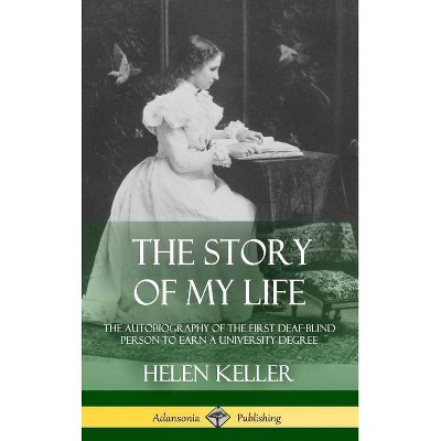 The Story of My Life - by  Helen Keller (Hardcover)