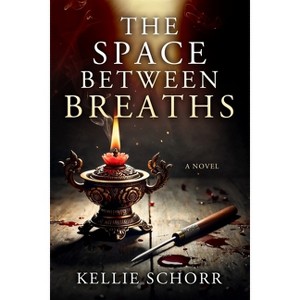 The Space Between Breaths - by  Kellie Schorr (Paperback) - 1 of 1
