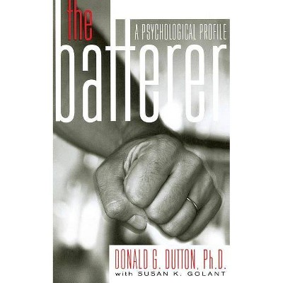 The Batterer - by  Donald G Dutton & Susan K Golant (Paperback)