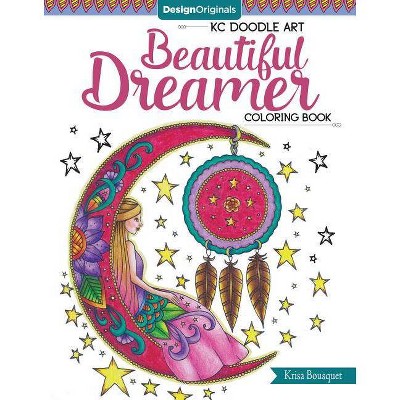 Kc Doodle Art Beautiful Dreamer Coloring Book - by  Krisa Bousquet (Paperback)