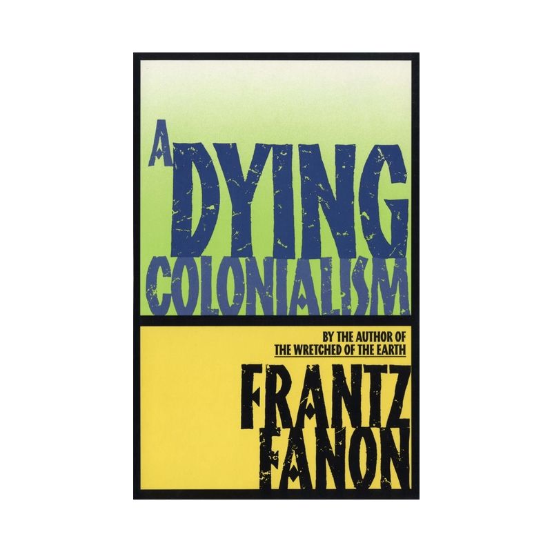 A Dying Colonialism - by  Frantz Fanon (Paperback), 1 of 2