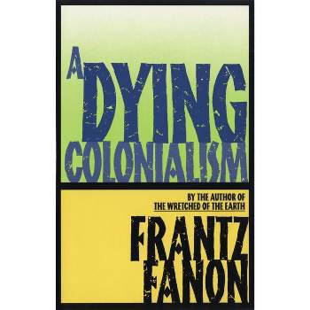 A Dying Colonialism - by  Frantz Fanon (Paperback)