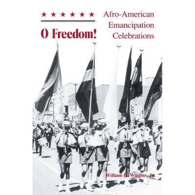 O Freedom! - 3rd Edition by  William H Wiggins Jr (Paperback)